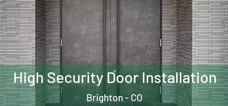 High Security Door Installation Brighton - CO